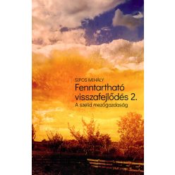Fenntartható visszafejlődés 2. (A szelíd mezőgazdaság)