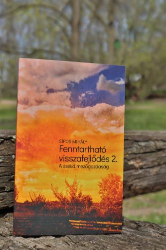 Fenntartható visszafejlődés 2. (A szelíd mezőgazdaság)